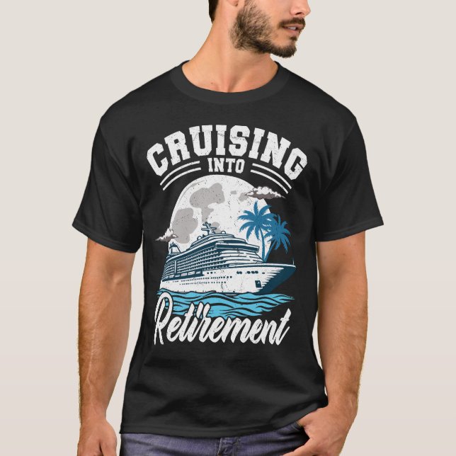 Cruising Into Retirement Funny Retirement Cruise T-Shirt (Front)