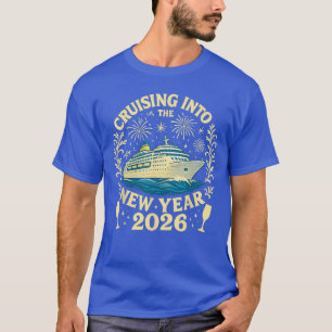 Cruising Intohe New Year 2026 Happy New Year 2026  T-Shirt