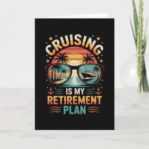 Cruising Is My Retirement Plan Cruising Funny Crui Card