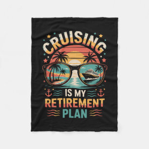Cruising Is My Retirement Plan Cruising Funny Crui Fleece Blanket