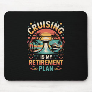 Cruising Is My Retirement Plan Cruising Funny Crui Mouse Mat