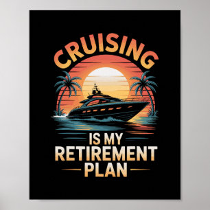Cruising Is My Retirement Plan Funny Cruise  Poster
