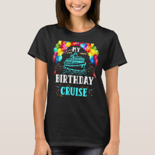 Cruising My Birthday Cruise Ship Vacation Party T-Shirt