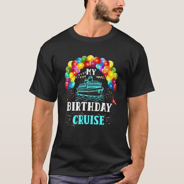 Cruising My Birthday Cruise Ship Vacation Party T-Shirt (Front)