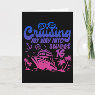 Cruising My Way Into Sweet 16 Birthday Cruise Vaca Card