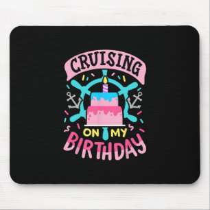 Cruising On My Birthday Funny Cruise Trip Vacation Mouse Mat