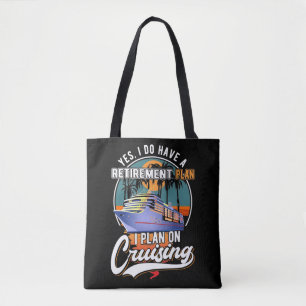 Cruising Retirement Plan Funny Cruise Ship Retired Tote Bag