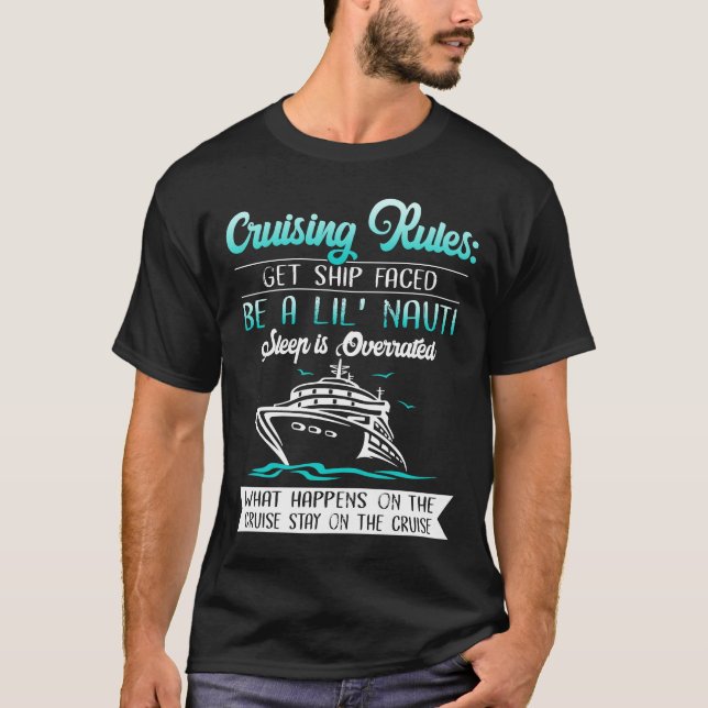 Cruising Rules Get Ship Face Be A Lil_ Nauti T-Shirt (Front)