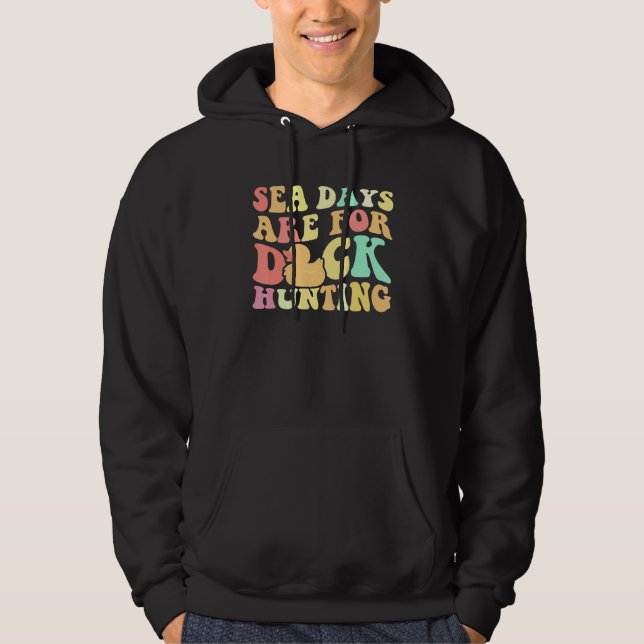 Cruising Sea Days Are For Duck Hunting Rubber Duck Hoodie (Front)