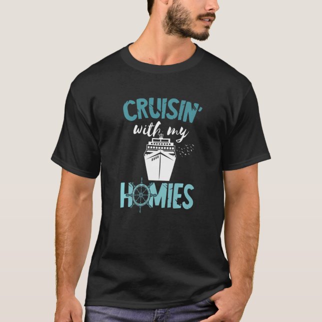 Cruising Ship Cruisin' With My Homies Cruising Vac T-Shirt (Front)