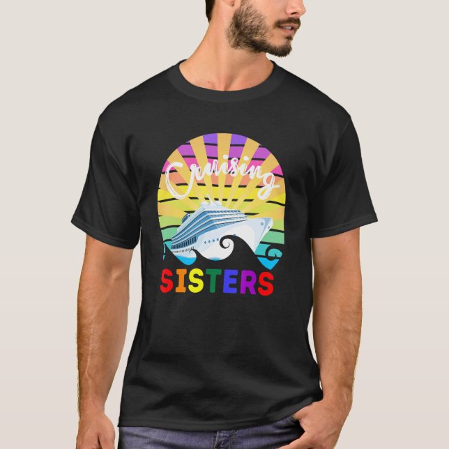 Cruising Sisters Gay Pride LGBT LGBTQ LGBTQ+ Frien T-Shirt (Front)