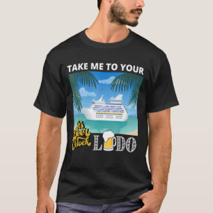 Cruising Take Me To Your Lido Deck It's Beer O'clo T-Shirt
