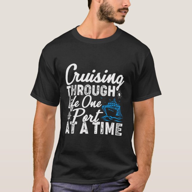 Cruising Through Life One Port At A Time Cruise Va T-Shirt (Front)