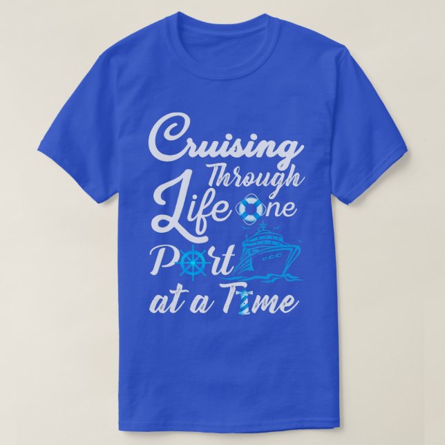 Cruising Through Life One Port at a Time Men Women T-Shirt (Design Front)