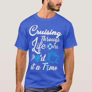 Cruising Through Life One Port at a Time Men Women T-Shirt