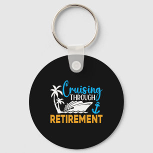 Cruising Through Retirement Funny Cruise Retiremen Key Ring