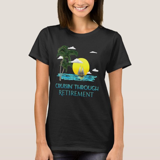 Cruising Through Retirement Retire T-Shirt (Front)