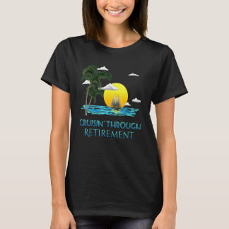 Cruising Through Retirement Retire T-Shirt