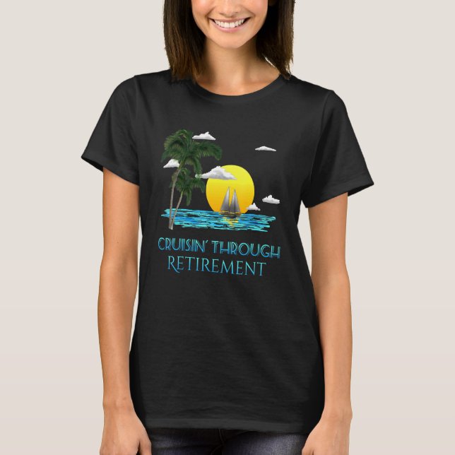 Cruising Through Retirement Retire T-Shirt (Front)