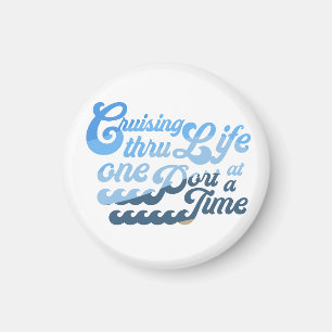 Cruising thru Life one Port at a Time Magnet