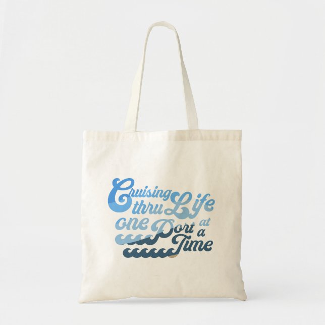 Cruising thru Life one Port at a Time Tote Bag (Front)