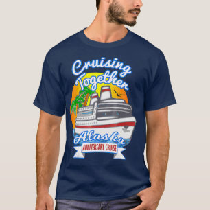 Cruising Together Alaska Anniversary Cruise T-Shirt