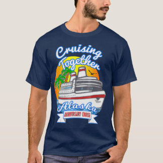 Cruising Together Alaska Anniversary Cruise T-Shirt