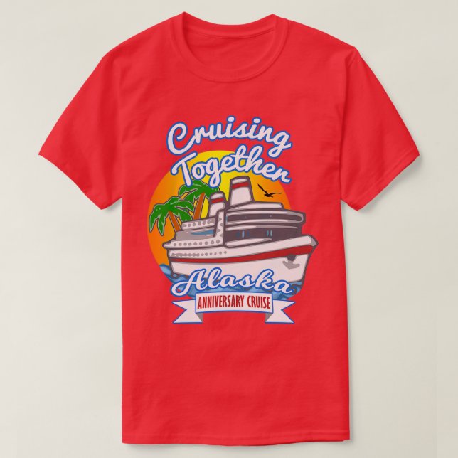 Cruising Together Alaska Anniversary Cruise T-Shirt (Design Front)