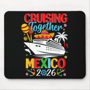 Cruising Together Cruise Trip Mexico 2026 For Fami Mouse Mat