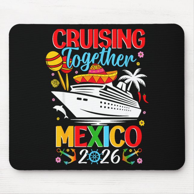 Cruising Together Cruise Trip Mexico 2026 For Fami Mouse Mat (Front)