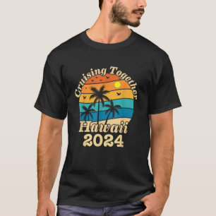 Cruising Together Hawaii 2024 Family Trip Vacation T-Shirt