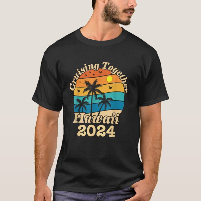 Cruising Together Hawaii 2024 Family Trip Vacation T-Shirt (Front)