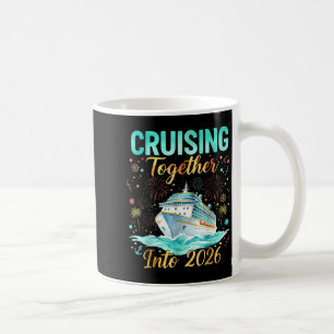 Cruising Together Into 2026 Matching Cruise Celebr Coffee Mug