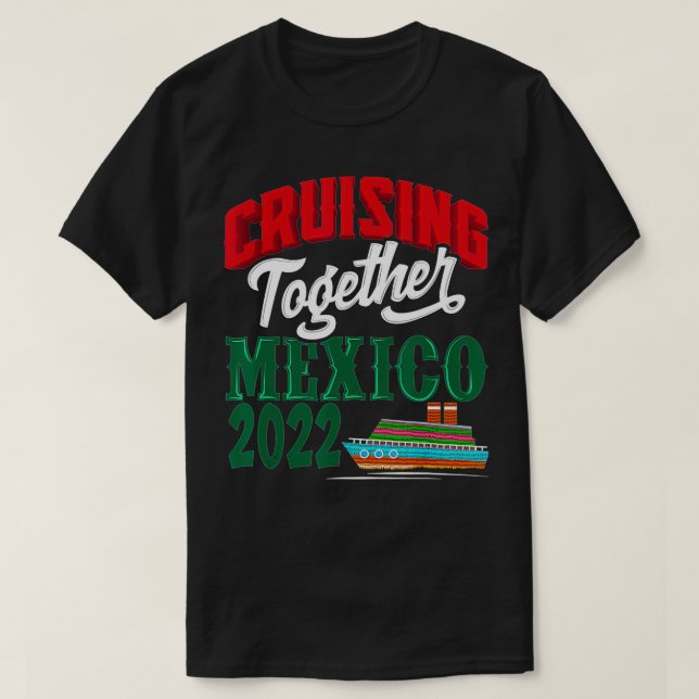 Cruising Together Mexico 2022 Mexican Riviera Crui T-Shirt (Design Front)