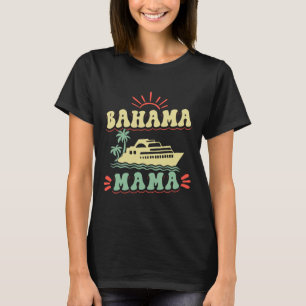 Cruising Vacation Family Trip Bahama Mama T-Shirt