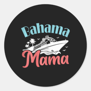 Cruising Vacation Mom Bahamas Trip Bahama Mama  Classic Round Sticker