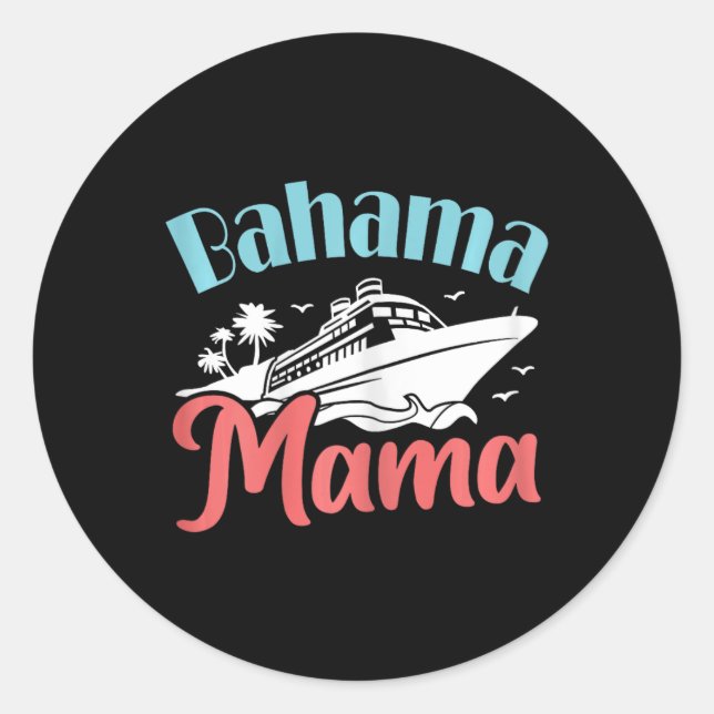 Cruising Vacation Mum Bahamas Trip Bahama Mama  Classic Round Sticker (Front)