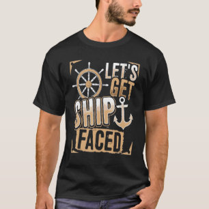 Cruising Vacation Partners Let's Get Ship Faced T-Shirt