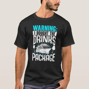 Cruising Vacation Warning I Bought The Drinks Pack T-Shirt