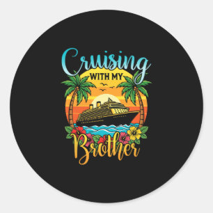 Cruising With My Brother Cruise Vacation Matching Classic Round Sticker