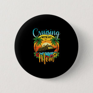 Cruising With My Mom Daughter Son Cruise Vacation 6 Cm Round Badge