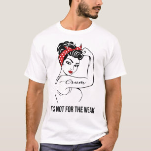 Crum It's Not For The Weak Last Name T-Shirt