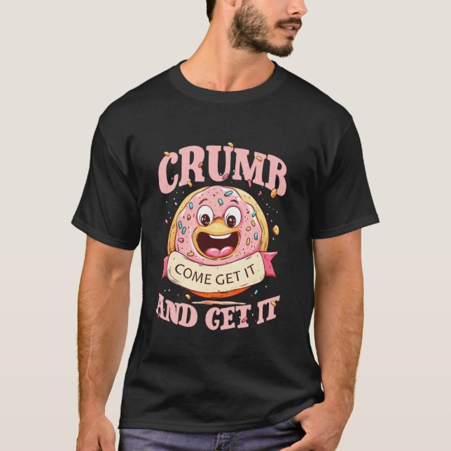 CRUMB COME GET IT AND GET IT T-Shirt (Front)