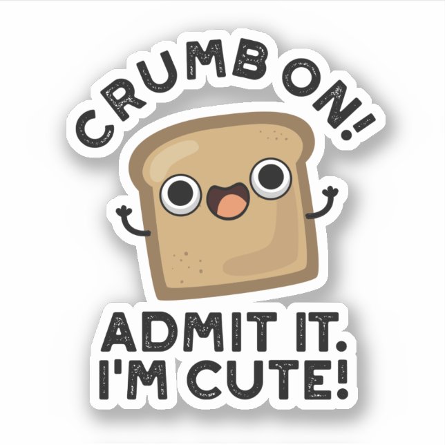 Crumb On Admit It I'm Funny Bread Pun  (Front)