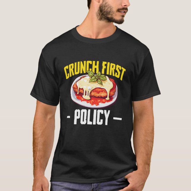 Crunch First Policy Chicken Parm Lover T-Shirt (Front)