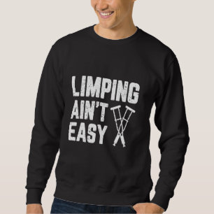 crunches broken leg Funny Broken Leg Foot Recovery Sweatshirt