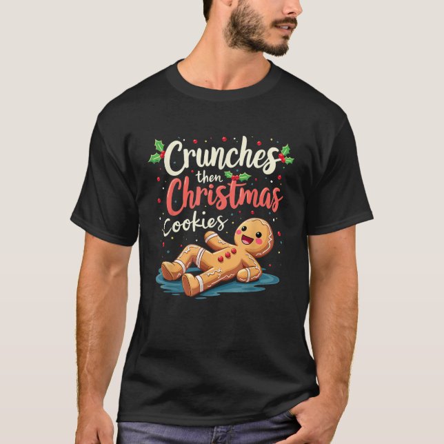 Crunches Then Christmas Cookies Gingerbread Gym Wo T-Shirt (Front)