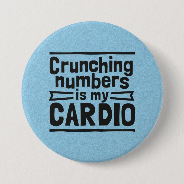 Crunching Numbers Is My Cardio 7.5 Cm Round Badge (Front)
