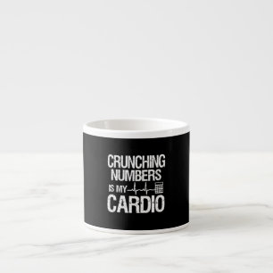 Crunching Numbers Is My Cardio Accountant & CPA . Espresso Cup