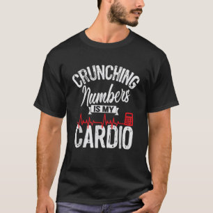 Crunching Numbers My Cardio Gym Accounting Christ T-Shirt